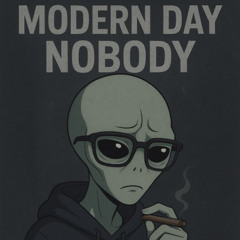 MODERN DAY NOBODY(prod ThriftedSwagg)