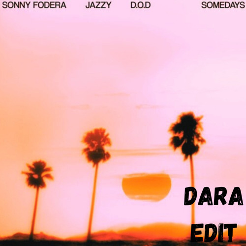 Sonny Fodera & Jazzy & D.O.D - Somedays (DARA Edit)