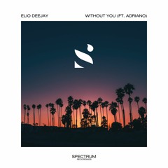 Elio Deejay - Without You (ft. Adriano)