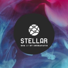 Stellar 006 - by Sherafatis // Deep, Melodic Techno