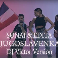 Sunaj & Edita - Jugoslovenka (DJ Victor Version)