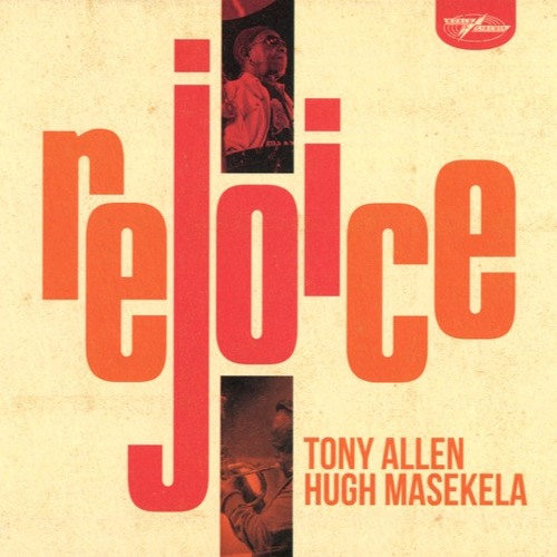 Tony Allen: Tony Allen, Hugh Masekela – Rejoice (2020)