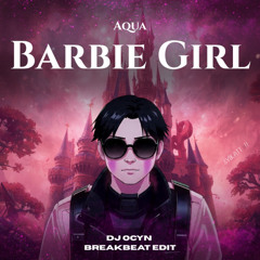 Barbie Girl - DJ Ocyn (BKB Edit) | Breakbeat Edition