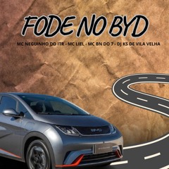 FODE NO BYD ( MCS NEGUINHO DO ITR, MC LIEL, MC BN DO 7 ) (@KSDEVV)