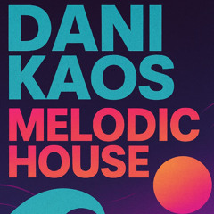 Dani Kaos - Melodic House (December 2025)