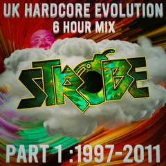 Strobe - UK Hardcore Evolution Part 1 (1997-2011) // 6 Hour Mix
