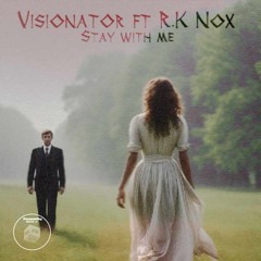 VISIONATOR_ft_R.K NOX_-_STAY WITH ME.mp3 Prod. by Dope King 👑