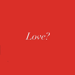 Love? (Prod. Chillnrelax)