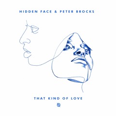 Hidden Face x Peter Brocks - That Kind Of Love