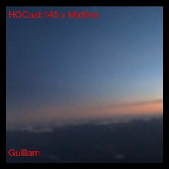 HOCast #145 x Midline - Guillam @ Laut