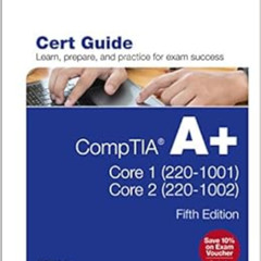 [Free] KINDLE 📝 CompTIA A+ Core 1 (220-1001) and Core 2 (220-1002) Cert Guide (Certi