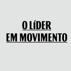 O Líder em Movimento