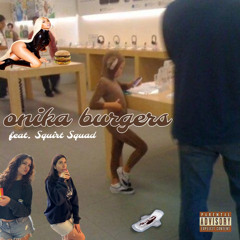 Onika Burgers (feat. Squirt Squad)