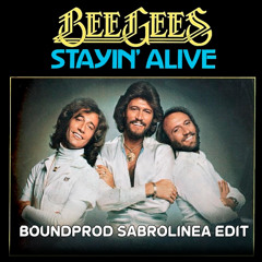 Bee Gees - Stayin' Alive (BoundProd Sabrolinea Edit) [FREE DOWNLOAD]