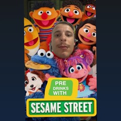 Pre Drinks With Sesame Street