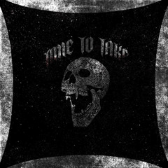 TIME TO TAKE (w/ DEFGASH, DrDeagle)