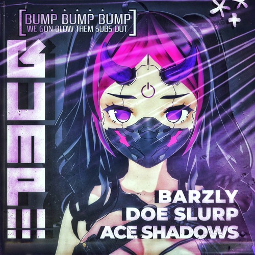 BUMP! (with Barzly, Ace Shadows)