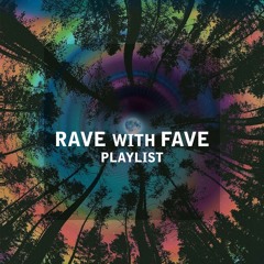 Rave with Fave DJ Set Playlist