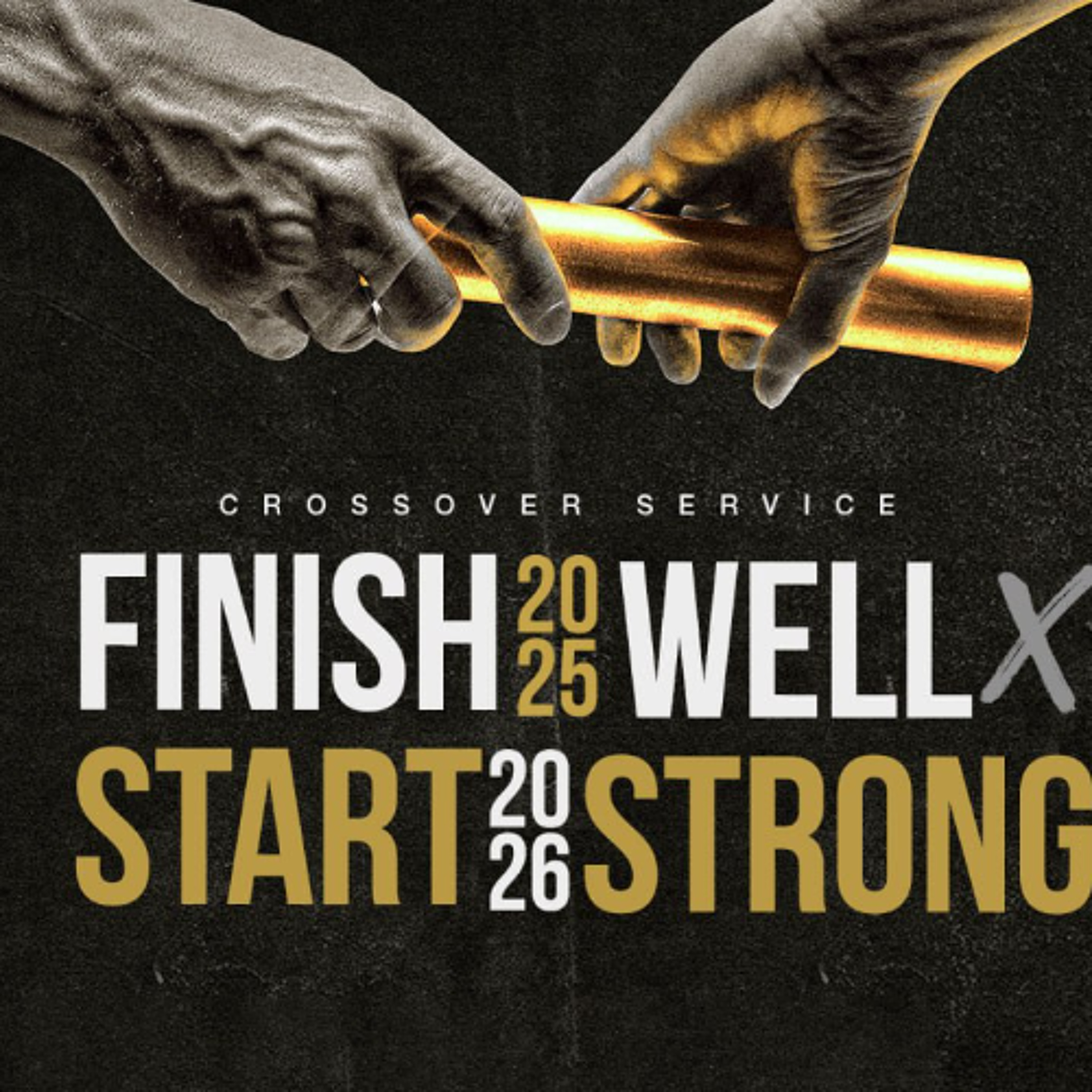 CROSSOVER SERVICE FINISH 2025 WELL x START 2026 STRONG - 31ST DECEMBER 2025