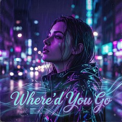 Where'd You Go ?