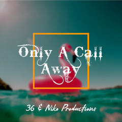 6. Only A Call Away