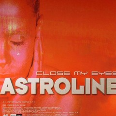 Astroline - Close My Eyes (DJ Evilian Remix)