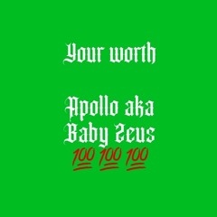 your worth - apollo aka baby zeus (prod. ac3)