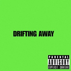DRIFTING AWAY