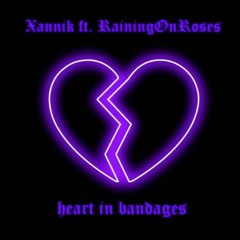 Heart In Bandages ft. RainingOnRoses