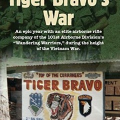 [GET] PDF EBOOK EPUB KINDLE Tiger Bravo's War: An epic year with an elite airborne rifle company of