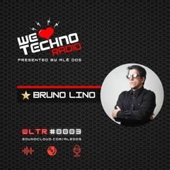 We Love Techno Radio #0003 - special guest BRUNO LINO