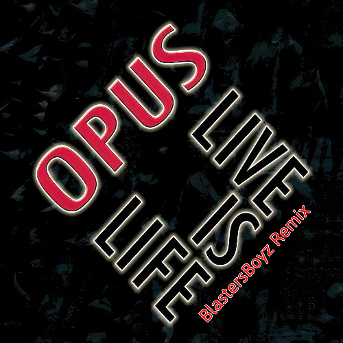 Opus - Live Is Life (BlastersBoyz Remix)