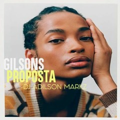 [ADILSON MARKZ REMIX] Gilson - Proposta