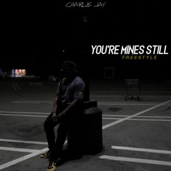 You're Mines Still - FREESTYLE