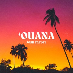Josh Tatofi - ‘Ouana