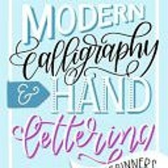 [PDF/ePub] The Ultimate Guide to Modern Calligraphy & Hand Lettering for Beginners: Learn to Letter: