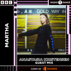 BBC R1 - Martha - Anastasia Kristensen Guest mix 19/09 2024