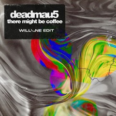 deadmau5 - There Might Be Coffee (Willone Bootleg)