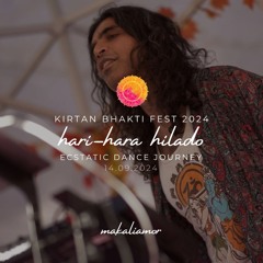 Hari-Hara Hilado | Ecstatic Dance Journey | Kirtan Bhakti Fest 2024