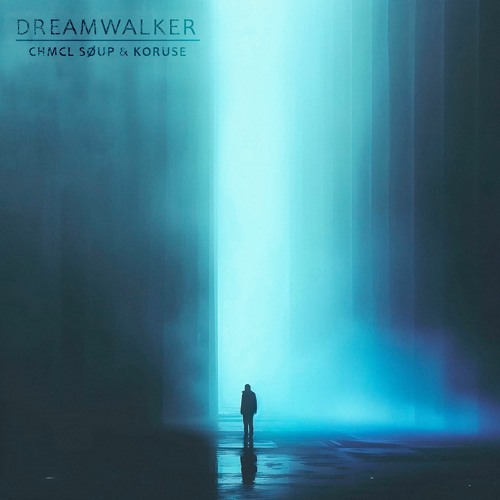 CHMCL SØUP, KoruSe - Dreamwalker