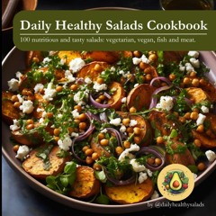 ❤PDF❤ Daily Healthy Salads Cookbook: The Complete Salads Cookbook, featuring 100