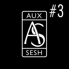 AuxSesh #3