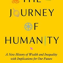 [GET] KINDLE PDF EBOOK EPUB The Journey of Humanity: The Origins of Wealth and Inequality by  Oded G