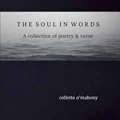 [FREE READ] The Soul in Words: A Collection of Poetry and Verse By  Collette O'Mahony (Author)