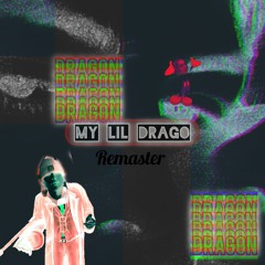 my lil drago remaster