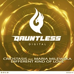 Criostasis feat. Maria Milewska - Different Kind Of Love - Dauntless Digital Gold - OUT NOW !!!
