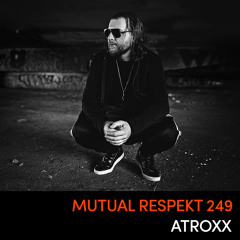 Mutual Respekt 249: Atroxx
