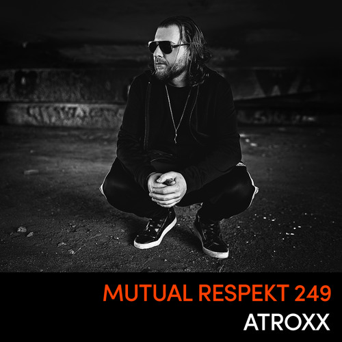 Mutual Respekt 249: Atroxx