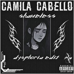 Camila Cabello - Shameless [Dysphoria Industrial Edit]