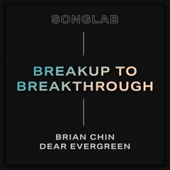 Breakup To Breakthrough - Brian Chinn (Prod by Dear Evergreen)